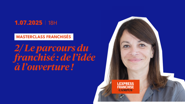 ? Masterclass Franchisés : Module 2/ Le parcours du franchisé : de l’idée à l’ouverture !