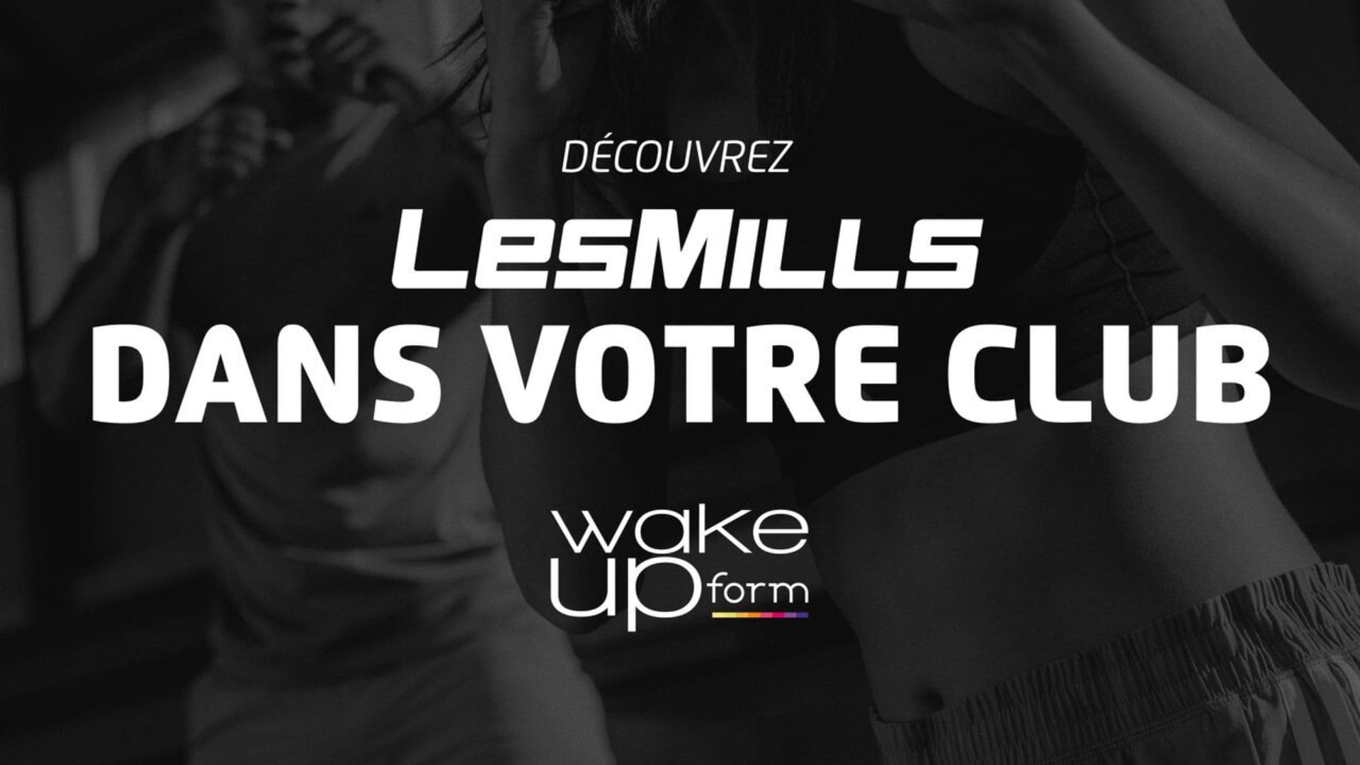 Wake Up Form : Les Mills et Freestyle, le Duo Gagnant