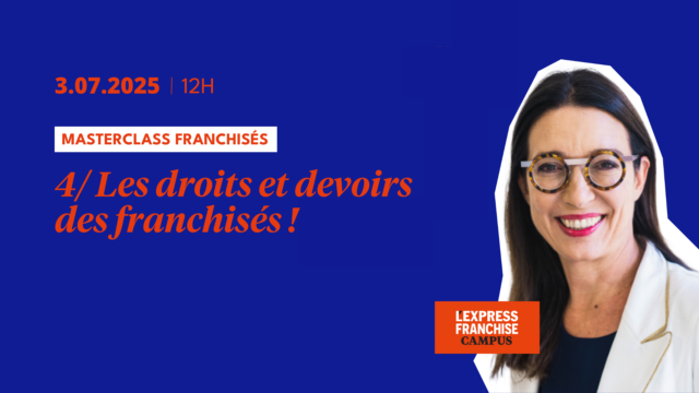 ? Masterclass Franchisés : Module 4/ Les droits et obligations des franchisés